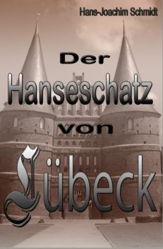 Der Hanseschatz von Lübeck, Hans-Joachim Schmidt
