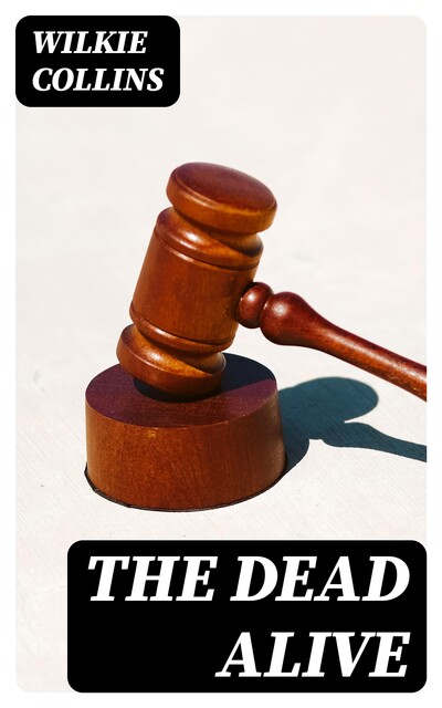 The Dead Alive, Wilkie Collins