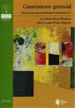 Conocimiento gerencial: El caso de una empresa multinegocios: Suramericana S.A, Luz María Rivas Montoya, Silvia Ivonne Ponce Sagredo