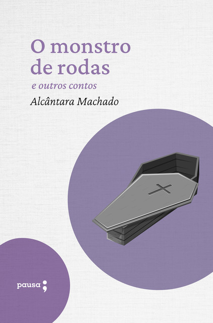 O monstro de rodas e outros outros contos, Alcântara Machado