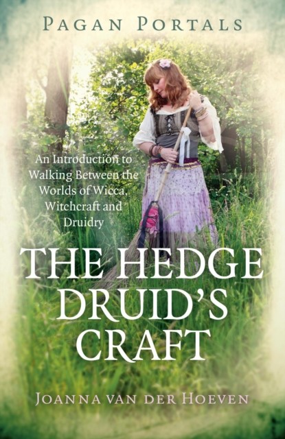 Pagan Portals--The Hedge Druid's Craft, Joanna van der Hoeven