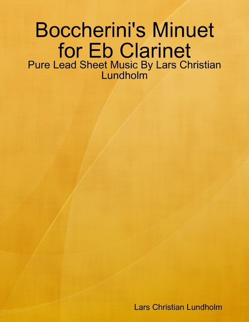 Boccherini's Minuet for Eb Clarinet – Pure Lead Sheet Music By Lars Christian Lundholm, Lars Christian Lundholm