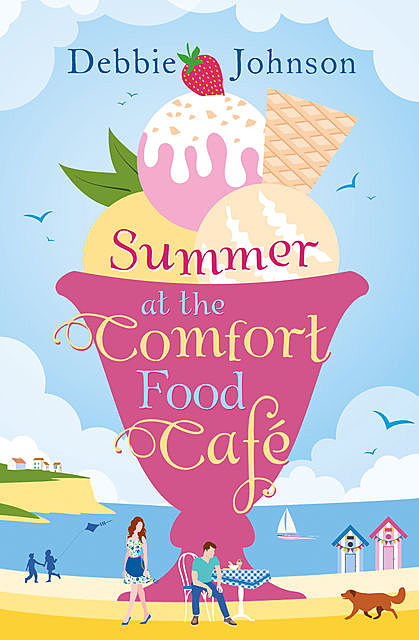 Summer at the Comfort Food Cafe, Debbie Johnson