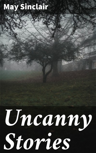 Uncanny Stories, May Sinclair