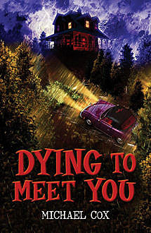 Dying to Meet You, Michael Cox