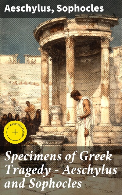 Specimens of Greek Tragedy — Aeschylus and Sophocles, Sophocles Aeschylus