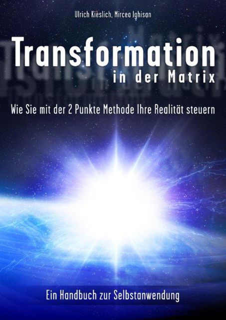 Transformation in der Matrix, Mircea Ighisan, Ulrich Kieslich