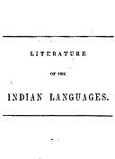 Literature of the Indian Languages A Bibliographical Catalogue of Books, Translations of the Scriptures, and Other Publications in the Indian Tongues of the United States, With Brief Critical Notes, Henry Rowe Schoolcraft