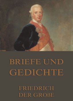 Briefe und Gedichte, Friedrich der Große