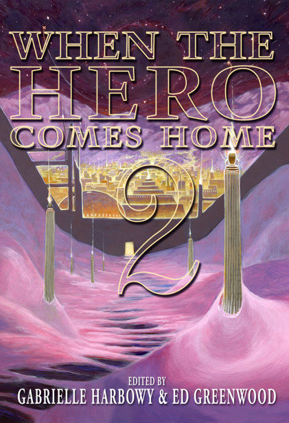 When the Hero Comes Home (Vol 2), Ed Greenwood, Gabrielle Harbowy