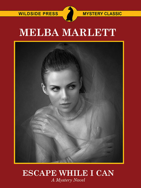 Escape While I Can, Melba Marlett