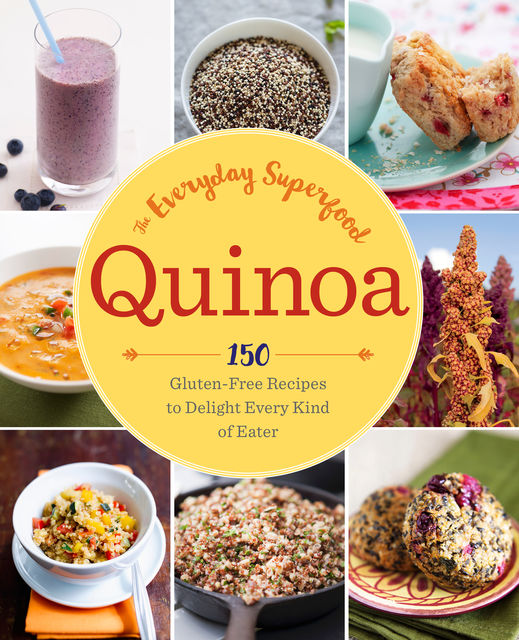 Quinoa: The Everyday Superfood, Sonoma Press