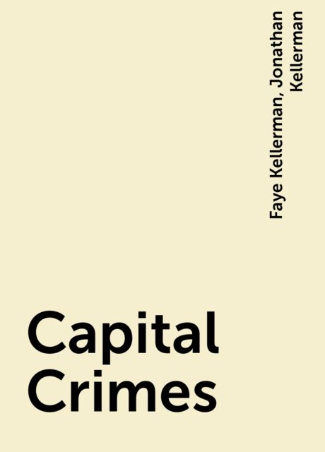 Capital Crimes, Faye Kellerman, Jonathan Kellerman
