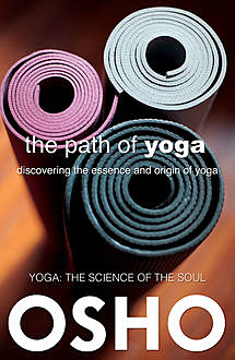 The Path of Yoga, Osho