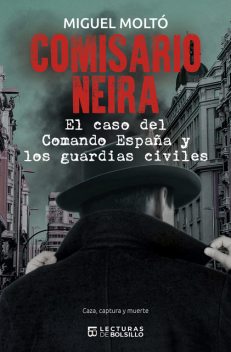 Comisario Neira. El caso del Comando España y los guardias civiles, Miguel Moltó