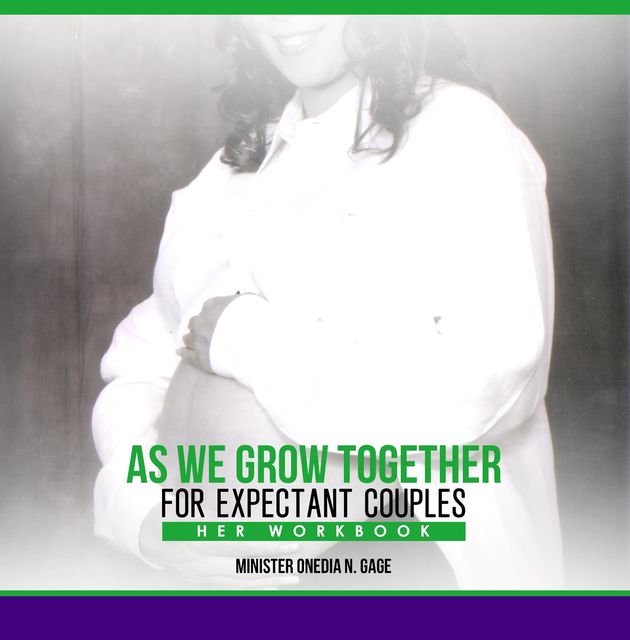 As We Grow Together Study for Expectant Couples, ONEDIA NICOLE GAGE