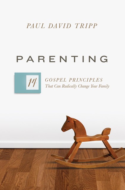 Parenting, Paul David Tripp