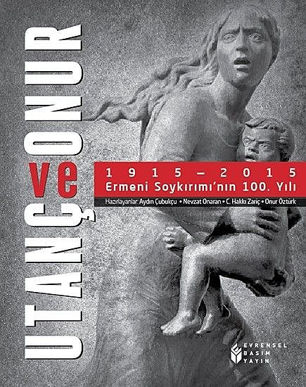 Utanç ve Onur : 1915 – 2015 Ermeni Soykırımı’nın 100. Yılı, Kolektif