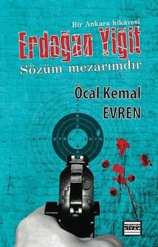 Erdoğan Yiğit & Sözüm Mezarımdır, Öcal Kemal Evren