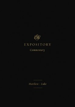 ESV Expository Commentary (Volume 8), Thomas Schreiner, Dan Doriani, Hans F. Bayer