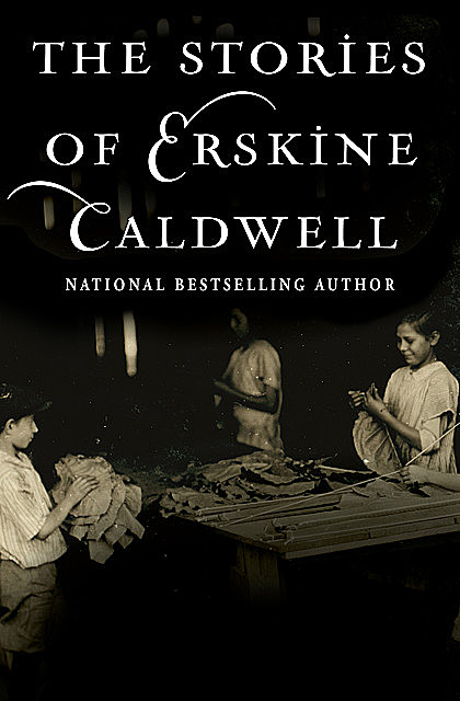 The Stories of Erskine Caldwell, Caldwell Erskine