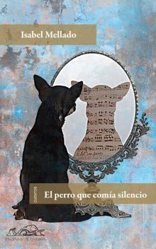 El perro que comía silencio, Isabel Mellado