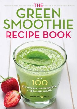 The Green Smoothie Recipe Book, Mendocino Press
