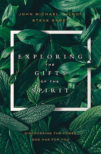 Exploring the Gifts of the Spirit, John Michael Talbot