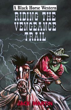 Riding the Vengeance Trail, Jack Martin