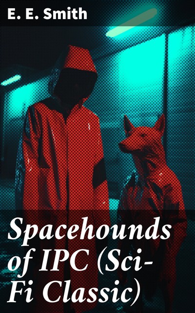 Spacehounds of IPC (Sci-Fi Classic), E.E.Smith