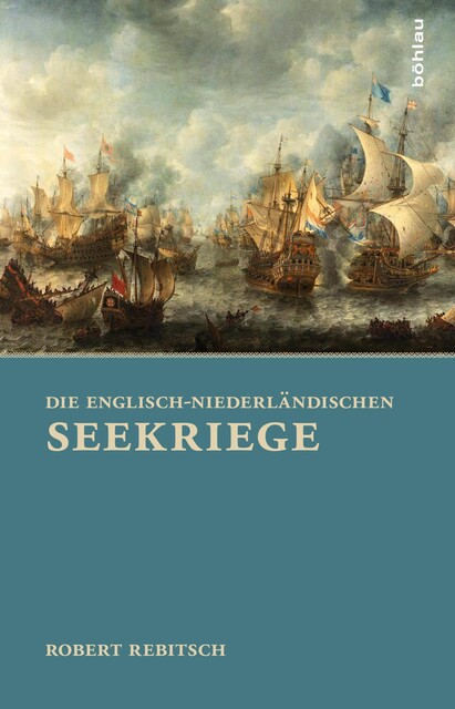 Die Englisch-Niederländischen Seekriege, Robert Rebitsch