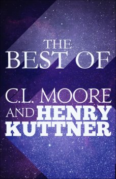 The Best of C.L. Moore & Henry Kuttner, C.L.Moore, Henry Kuttner