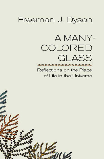 A Many-Colored Glass, Freeman J.Dyson
