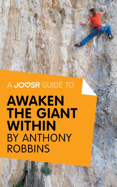 A Joosr Guide to Awaken the Giant Within by Anthony Robbins, Joosr