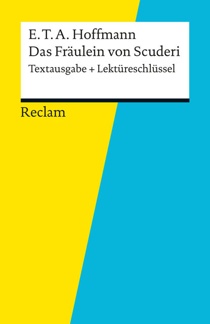 Textausgabe + Lektüreschlüssel. E. T. A. Hoffmann: Das Fräulein von Scuderi, E.T.A.Hoffmann, Winfried Freund