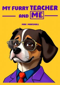 My Furry Teacher and Me, Max Marshall