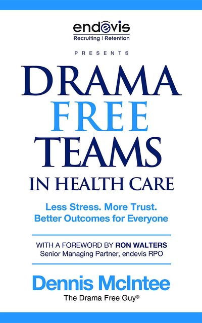 Drama Free Teams in Healthcare, Dennis McIntee, endevis