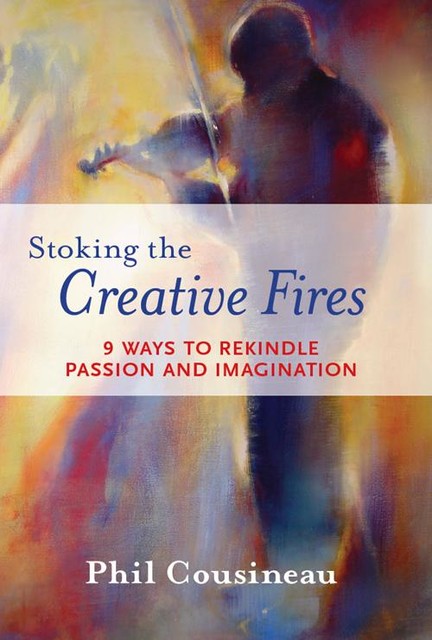 Stoking the Creative Fires, Phil Cousineau