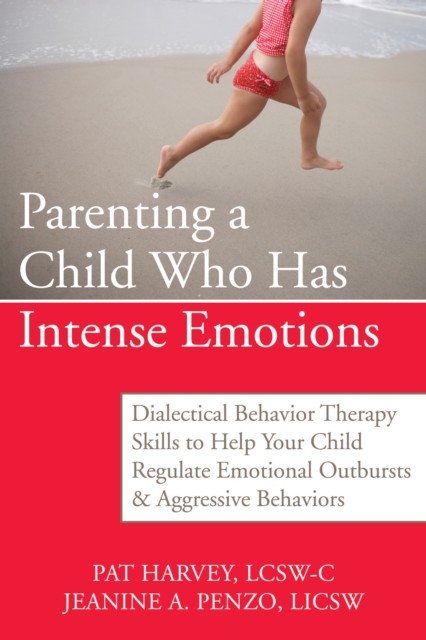 Parenting a Child Who Has Intense Emotions, Pat Harvey