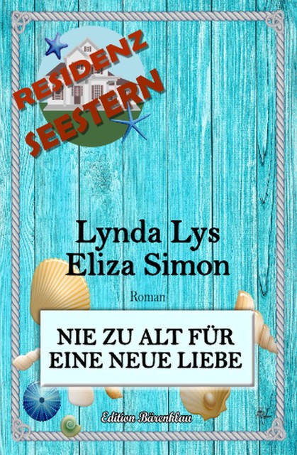 Residenz Seestern: Nie zu alt für eine neue Liebe, Lynda Lys, Eliza Simon