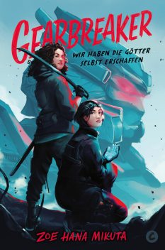 Gearbreaker – Wir haben die Götter selbst erschaffen, Zoe Hana Mikuta