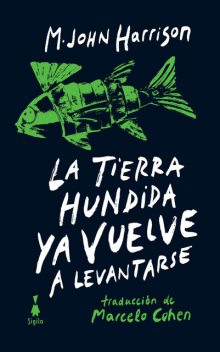 La tierra hundida ya vuelve a levantarse, M.John Harrison