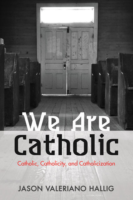 We Are Catholic, Jason Valeriano Hallig