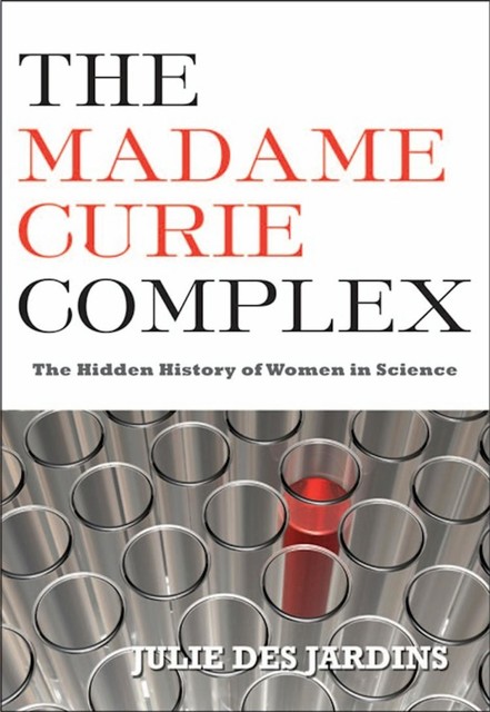 The Madame Curie Complex, Julie Des Jardins