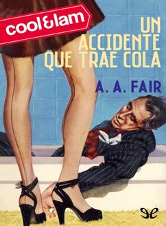 Un Accidente Que Trae Cola, A.A. Fair