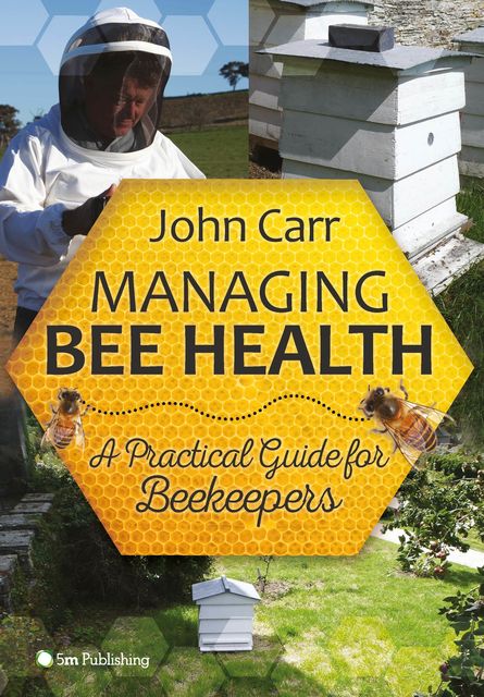 Managing Bee Health, John Carr