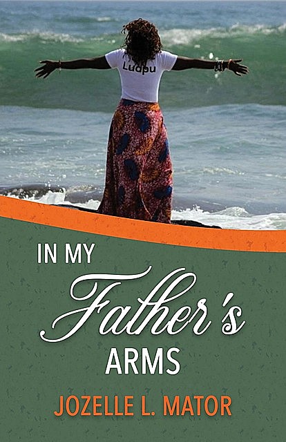 In My Father's Arms, Jozelle L Mator