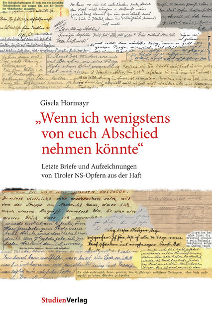 «Wenn ich wenigstens von euch Abschied nehmen könnte», Gisela Hormayr