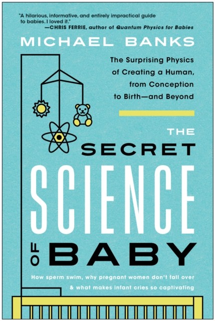 The Secret Science of Baby, Michael Banks