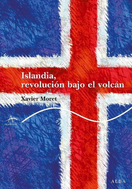 Islandia, revolución bajo el volcán, Xavier Moret
